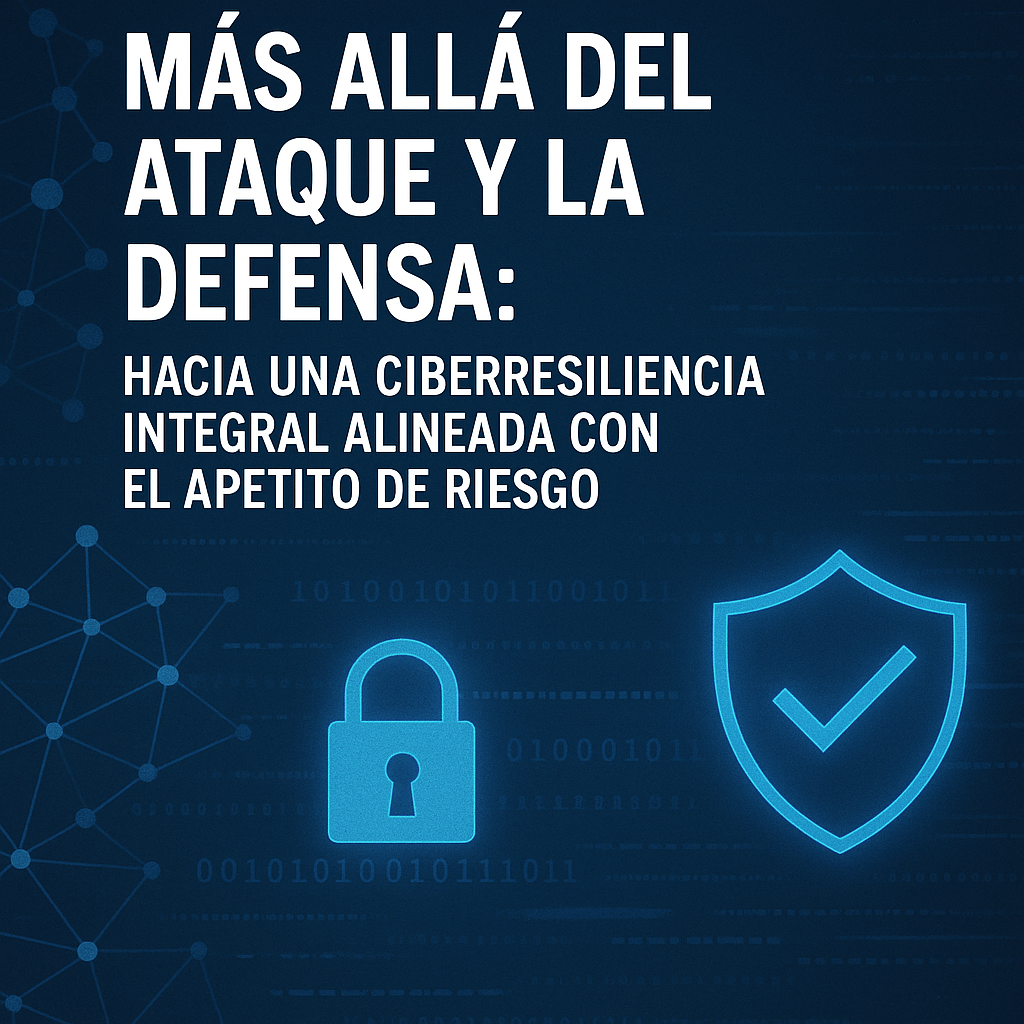 dame una imagen con base al titulo de te di Ms all del ataque y la defensa hacia una ciberresiliencia integral alineada con el apetito de riesgo-1